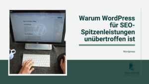 Computerbildschirm zeigt WordPress Blog-Editor, daneben Titel 'Warum WordPress für SEO-Spitzenleistungen unübertroffen ist' mit Logo